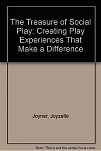 The Treasure of Social Play: Creating Play Experiences That Make a Difference (Spiral)