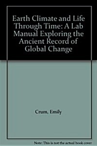 Earth, Climate, and Life Through Time: Exploring the Ancient Record of Global Change (Spiral)