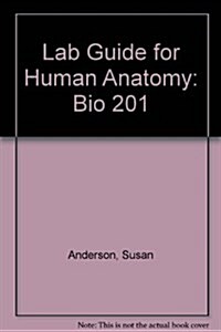 Lab Guide for Human Anatomy: Bio 201 (Spiral, Revised)