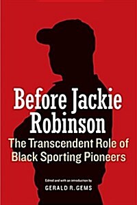 Before Jackie Robinson: The Transcendent Role of Black Sporting Pioneers (Paperback)