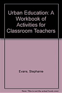 Urban Education: A Workbook of Activities for Classroom Teachers (Spiral, Revised)