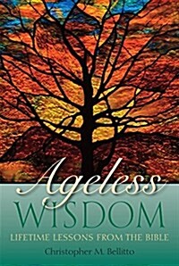 Ageless Wisdom: Lifetime Lessons from the Bible (Paperback)