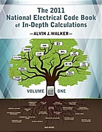 The 2011 National Electrical Code Book of In-Depth Calculations - Volume 1 (Paperback, Not Applicable)