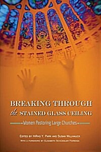 Breaking Through the Stained Glass Ceiling (Paperback)