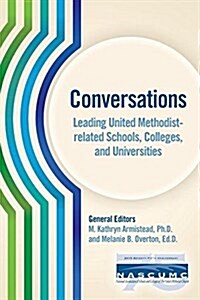 Conversations, Leading United Methodist-Related Schools, Colleges, and Universities (Paperback)
