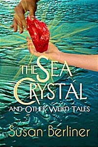 The Sea Crystal and Other Weird Tales (Paperback)