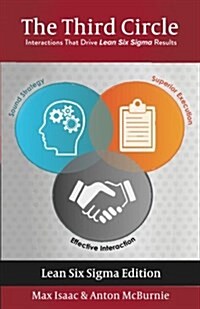 The Third Circle: Interactions That Drive Lean Six SIGMA Results (Paperback)