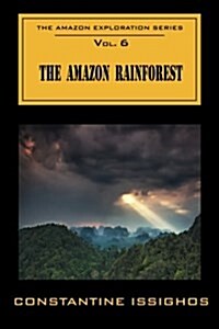 The Amazon Rainforest: The Amazon Exploration Series: The Amazon Exploration Series (Paperback)