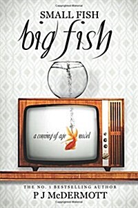 Small Fish Big Fish: A coming of age novel (Paperback)