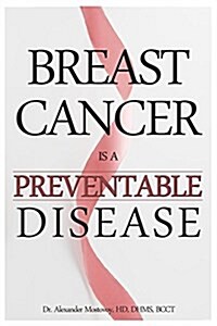 Breast Cancer Is a Preventable Disease (Paperback)