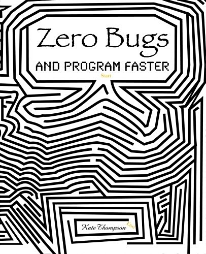 Zero Bugs and Program Faster (Paperback)
