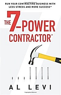 The 7-Power Contractor: Run Your Contracting Business with Less Stress and More Success (Paperback)
