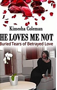 He Loves Me Not: Buried Tears of Betrayed Love (Hardcover)