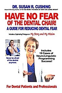 Have No Fear of the Dental Chair: A Guide for Reducing Dental Fear (Paperback)