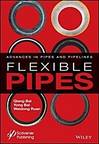 Flexible Pipes: Advances in Pipes and Pipelines (Hardcover)