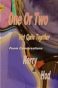 One or Two; Not Quite Together Poem Conversations (Paperback)