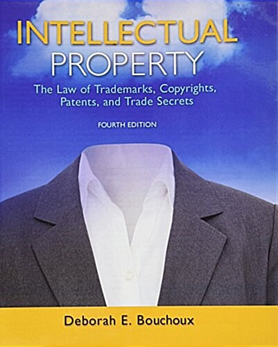 Intellectual Property: The Law of Trademarks, Copyrights, Patents, and Trade Secrets, Loose-Leaf Version (Loose Leaf, 4)