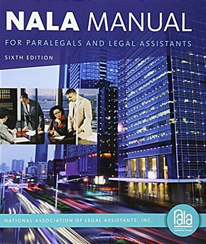 Nala Manual for Paralegals and Legal Assistants: A General Skills & Litigation Guide for Todays Professionals. Loose-Leaf Version (Loose Leaf, 6)