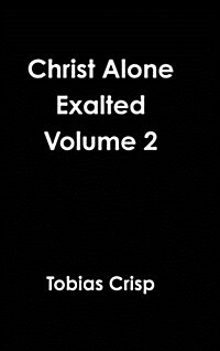 Christ Alone Exalted Volume 2 (Hardcover)