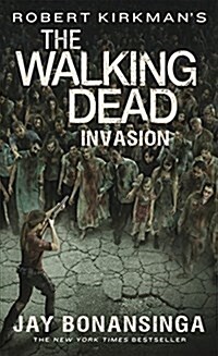 Robert Kirkmans the Walking Dead: Invasion (Mass Market Paperback)