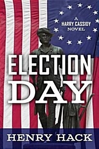 Election Day: A Harry Cassidy Novel (Paperback)