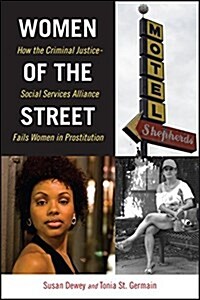 Women of the Street: How the Criminal Justice-Social Services Alliance Fails Women in Prostitution (Paperback)