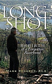 Long Shot: Rebirth of a Forgotten Riverfront (Paperback)