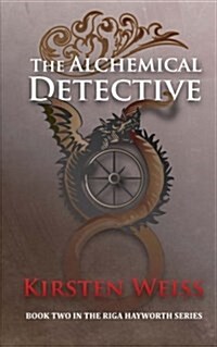 The Alchemical Detective: Book Two in the Riga Hayworth Series (Paperback)