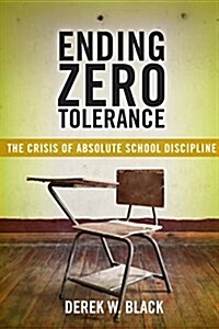 Ending Zero Tolerance: The Crisis of Absolute School Discipline (Hardcover)