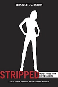 Stripped, 2nd Edition: More Stories from Exotic Dancers (Hardcover, 2, Revised, Update)