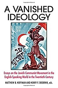 A Vanished Ideology: Essays on the Jewish Communist Movement in the English-Speaking World in the Twentieth Century (Hardcover)