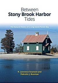 Between Stony Brook Harbor Tides: The Natural History of a Long Island Pocket Bay (Paperback)