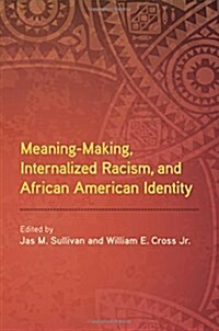 Meaning-Making, Internalized Racism, and African American Identity (Hardcover)
