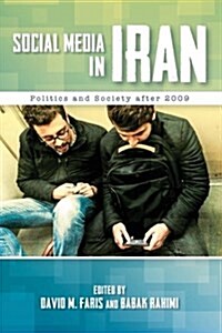 Social Media in Iran: Politics and Society After 2009 (Paperback)