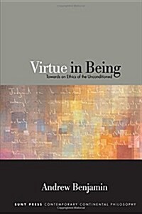 Virtue in Being: Towards an Ethics of the Unconditioned (Hardcover)