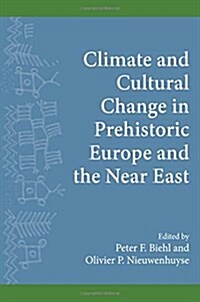 Climate and Cultural Change in Prehistoric Europe and the Near East (Hardcover)