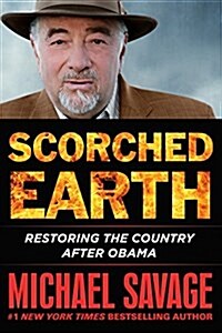 Scorched Earth: Restoring the Country After Obama (Hardcover)