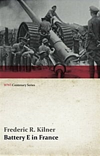 Battery E in France (WWI Centenary Series) (Paperback)