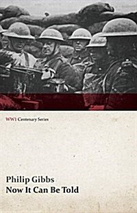 Now It Can Be Told (WWI Centenary Series) (Paperback)