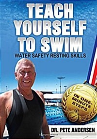 Teach Yourself to Swim Water Safety Resting Skills: In One Minute Steps (Paperback)