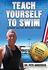 Teach Yourself to Swim in Deep Water Without Fear: In One Minute Steps (Paperback)