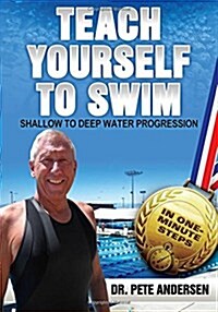 Teach Yourself to Swim Shallow to Deep Water Progression: In One Minute Steps (Paperback)
