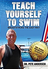 Teach Yourself to Swim Breaststroke the Easy Way: In One Minute Steps (Paperback)