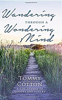 Wandering Through a Wondering Mind: A Collection of Quotes and Poetry (Paperback)