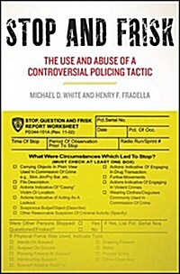 Stop and Frisk: The Use and Abuse of a Controversial Policing Tactic (Hardcover)