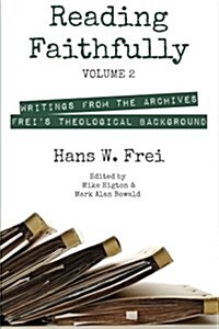 Reading Faithfully, Volume 2: Writings from the Archives: Freis Theological Background (Paperback)