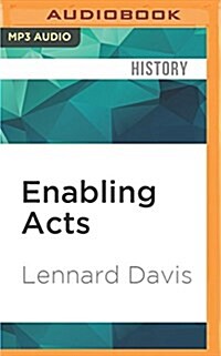 Enabling Acts: The Hidden Story of How the Americanswith Disabilities ACT Gave the Largest Us Minority Its Rights (MP3 CD)