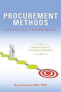 Procurement Methods: Effective Techniques: Reference Guide for Procurement Professionals Volume 1 (Paperback)