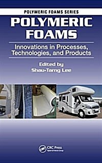 Polymeric Foams: Innovations in Processes, Technologies, and Products (Hardcover)