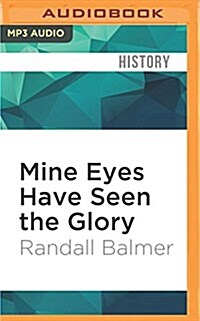 Mine Eyes Have Seen the Glory: A Journey Into the Evangelical Subculture in America, 25th Anniversary Edition (MP3 CD)